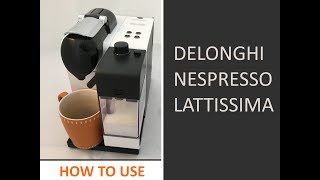 How to use Delonghi Nespresso Lattissima coffee machine [upl. by Diarmid274]