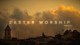 Easter Worship Mix w Lyrics  Christ Is Risen [upl. by Sseb]