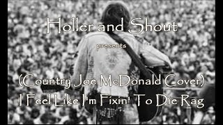 I Feel Like Im Fixin To Die Rag Country Joe McDonald Cover [upl. by Maribel773]