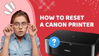 How to Reset a Canon Printer  Printer Tales [upl. by Anilef]