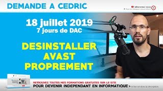 DAC  Comment désinstaller Avast proprement  18072019 [upl. by Nilac]