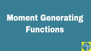 Lesson 15 Moment Generating Functions [upl. by Bruyn]