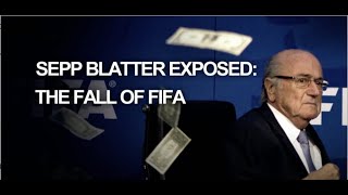 Sepp Blatter Exposed  The Fall of FIFA [upl. by Henarat]