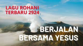 Lagu Rohani Terbaru 2024 quotBerjalan Bersama Yesusquot [upl. by Mauretta402]