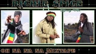 Richie Spice Best Of Oh na na na Mixtape By Djeasy [upl. by Sellma]