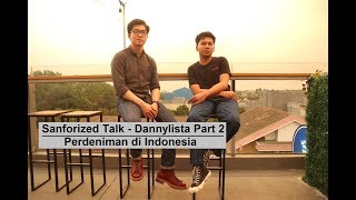 Sanforized Talk  Dannylista Part 2 Perdeniman di Indonesia [upl. by Tacita122]