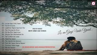 Old Is Gold  Best Hindi Sad Songs  Lo Aa Gayi Unki Yaad Revival Songs पुराने दर्द भरे गीत [upl. by Aynot]