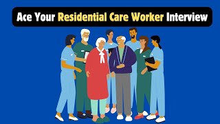 Ace Your Residential Care Worker Interview [upl. by Ayiak]