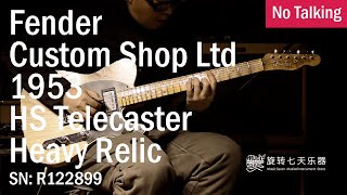 Fender Custom Shop Ltd 1953 HS Telecaster Heavy Relic  SN R122899  No Talking [upl. by Ynnavoeg220]