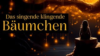 Das singende klingende Bäumchen  Märchen zum Einschlafen  Entspannen mit Gute Nacht Geschichte [upl. by Shriver]