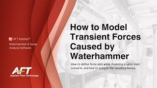 How to Model Transient Forces Caused by Waterhammer [upl. by Aihsemot488]