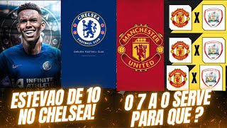 CHELSEAESTEVAO E A 10MANCHESTER UNITED E O 70 SERVE PRA QUE [upl. by Naujtna495]