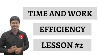 TIME AND WORK  EFFICIENCY  Lesson 2 [upl. by Ambrosine]