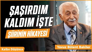 Şaşırdım Kaldım İşte Şiirinin Hikayesi  Yavuz Bülent Bakiler [upl. by Grewitz954]