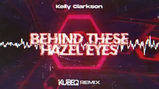 Kelly Clarkson  Behind These Hazel Eyes  KubeQ Bootleg  2023 [upl. by Kaela768]