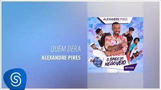 Alexandre Pires  Quem Dera O Baile do Nêgo Véio  Ao Vivo Áudio Oficial [upl. by Ecinehs]