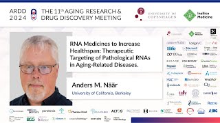 Anders M Näär at ARDD2024 RNA Medicines to Increase Healthspan [upl. by Suhpesoj805]