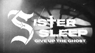 Sister Sleep  Give Up The Ghost Official Lyric Video [upl. by Akenat459]