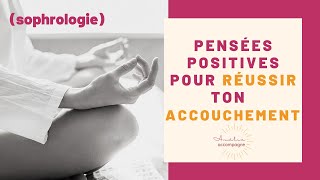 pensées positives pour réussir son accouchement  relaxation et mantras [upl. by Yorgerg]