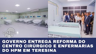 Governo entrega reforma do centro cirúrgico e enfermaria do HPM em Teresina [upl. by Kissee]