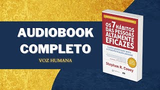 Os 7 hábitos das pessoas altamente eficazes AUDIOBOOK COMPLETO narraçãohumana [upl. by Melva]