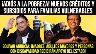 ¡Adiós a la Pobreza Nuevos Créditos y Subsidios para Familias Vulnerables [upl. by Acirdna]