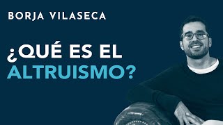 ¿Qué es el altruismo  Borja Vilaseca [upl. by Nannerb]