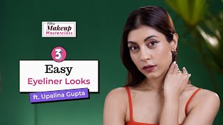 3 Easy Eyeliner Looks  Ft Upalina Gupta  Makeup Masterclass  POPxo Beauty [upl. by Kasevich355]