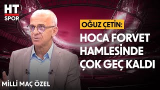 Oğuz Çetin Montellanın Taktiklerini Yorumladı  Milli Maç Özel [upl. by Cheke]