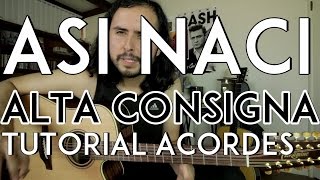 Así Nací  Alta Consigna  Tutorial  ACORDES  Como tocar en Guitarra [upl. by Klug]