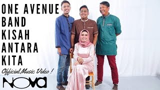 ONE AVENUE BAND  Kisah Antara Kita Official Music Video [upl. by Caril]