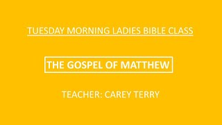 The Gospel of Matthew  Lesson 09 102924  JC Church of Christ  Ladies Bible Class [upl. by Hagai]