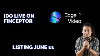 EDGE VIDEO AI  MASSIVE POTENTIAL IDO LIVE ON FINCEPTOR LISTING ON JUNE 11 [upl. by Waly]