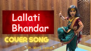 Lallati Bhandar  Jogwa  Cover Song  Ft Myra Vaikul  Marathi Vlog 431 [upl. by Enelahs]