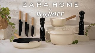 INTRODUCING ZARA HOME BY BERGHOFF [upl. by Ahar618]