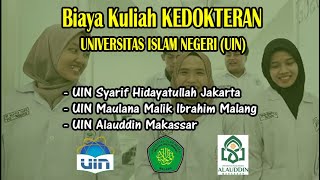 BIAYA PENDIDIKAN KEDOKTERAN UIN Jakarta UIN Malang UIN Alauddin Makassar [upl. by Sixele]