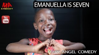 EMANUELLA IS SEVEN Mark Angel Comedy [upl. by Felecia]