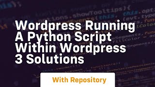 Wordpress running a python script within wordpress 3 solutions [upl. by Neille185]