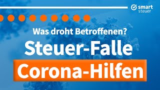 SteuerFALLE durch Corona Hilfen Was droht Betroffenen [upl. by Oratnek]