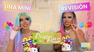 UNA MINI REVISIÓN DRAG RACE MÉXICO T2C8 [upl. by Pollie184]