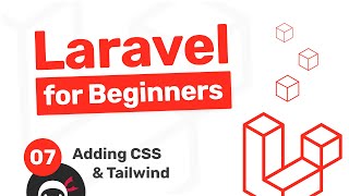 Laravel Tutorial for Beginners 7  Adding CSS amp Tailwind [upl. by Aeila934]