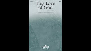 This Love Of God SATB Choir  Amber R MaxwellArr Heather Sorenson [upl. by Isnam]