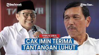 Yakin Data Dipegang Benar Cak Imin Ngaku Siap Diajak Luhut [upl. by Damahom]