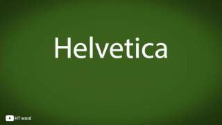 How to pronounce Helvetica [upl. by Nilyahs]