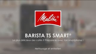 Melitta® Barista TS Smart®  Nettoyage et entretien FR [upl. by Riha]