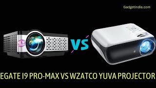 EGate i9 ProMax Pro vs WZATCO Yuva Projector Which one should you Buy [upl. by Aenneea662]