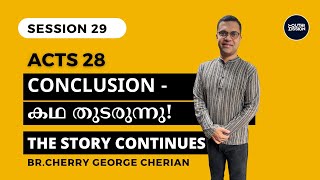 Acts 28  SESSION 29  THE END  THE STORY CONTINUES  Cherry George Cherian [upl. by Jena]