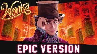 The Candy Man  Wonka  EPIC VERSION [upl. by Mauldon]