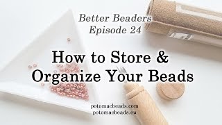 Better Beader Episode 24  How to Store and Organize Your Beads [upl. by Crispen]