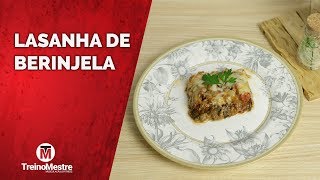 LASANHA DE BERINJELA FIT  COMO FAZER A RECEITA COM CARNE MOÍDA [upl. by Droffig]